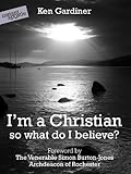 I'm a Christian - so what do I believe? by 