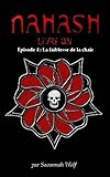Nahash: Épisode 4 : La faiblesse de la chair (French Edition) by Savannah Wolf