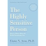 The Highly Sensitive Person: How to Thrive When the World Overwhelms You