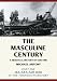 The Masculine Century: A Heretical History of Our Time by Michael Antony