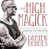 A Course in High Magick: Evoking Divine Energy to