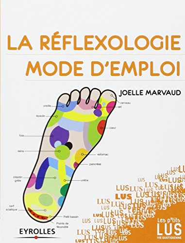 La  réflexologie, mode d'emploi