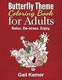 Butterfly Theme Coloring Book for Adults: Relax. De-stress. Enjoy. by Gail Kamer