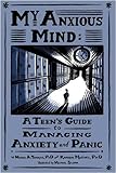 My Anxious Mind: A Teen's Guide to Managing Anxiety and Panic