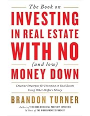 The Book on Investing In Real Estate with No (and Low) Money Down: Creative Strategies for Investing in Real Estate Using Other People's Money (BiggerPockets Rental Kit, 1)