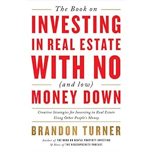 The Book on Investing In Real Estate with No (and Low) Money Down: Creative Strategies for Investing in Real Estate Using Other People’s Money (BiggerPockets Rental Kit, 1)