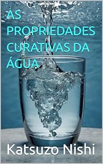 Livro AS PROPRIEDADES CURATIVAS DA ÁGUA