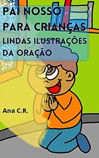 Pai Nosso para crianças - Lindas ilustrações da oração: Bíblia infantil (Livros Religiosos para Crianças Livro 4)