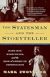 The Statesman and the Storyteller: John Hay, Mark Twain, and the Rise of American Imperialism by Mark Zwonitzer