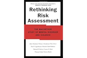 Rethinking Risk Assessment: The MacArthur Study of Mental Disorder and Violence