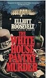 Front cover for the book The White House Pantry Murder by Elliott Roosevelt