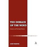 The Domain of the Word: Scripture and Theological Reason (T&T Clark Theology)