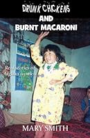 Drunk Chickens and Burnt Macaroni