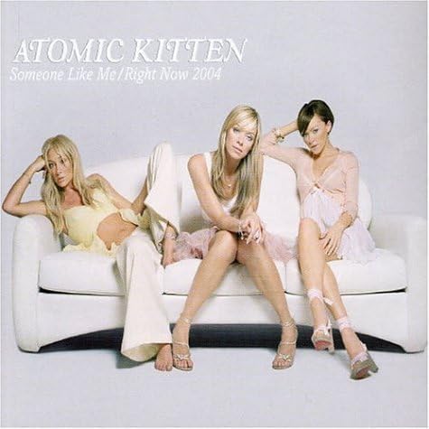 Someone Like Me / Right Now 2004 1 by Atomic Kitten (2004-12-14)