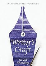 A Writer's Craft: Multi-Genre Creative Writing A Writer's Craft: Multi-Genre Creative Writing