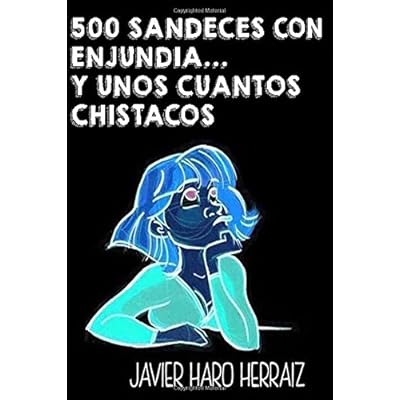 500 Sandeces con Enjundia... Y unos cuantos Chistacos 500 Sandeces con Enjundia... Y unos cuantos Chistacos