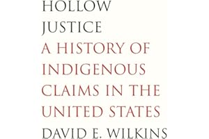 Hollow Justice: A History of Indigenous Claims in the United States (Henry Roe Cloud Series on American Indians and Modernity)