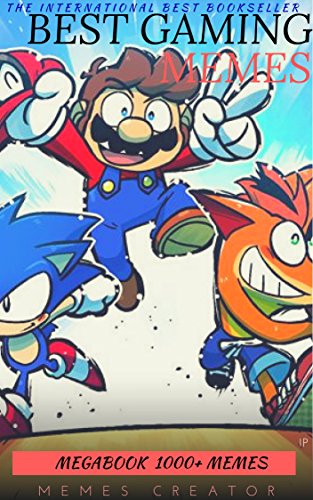 GAMING MEMES MEGABOOK: LOL Gaming Jokes, Hilarious Newbies, Badass Bosses, Awesome Arcades!: GTA, COD, WOW, Mario, Minecraft, Final Fantasy, Epic Sized Pack (Parody) (Gaming Mega Book 1)
