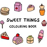 Sweet Things Colouring Book (Simple &amp; Easy Colouring Books by ali)