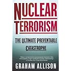 Nuclear Terrorism: The Ultimate Preventable Catastrophe