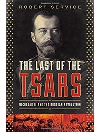The Last of the Tsars: Nicholas II and the Russia Revolution