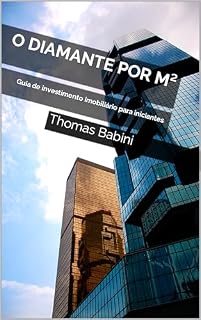 Livro O diamante por M²: Guia de investimento imobiliário para iniciantes. (Desvendando o Mercado Imobiliário)