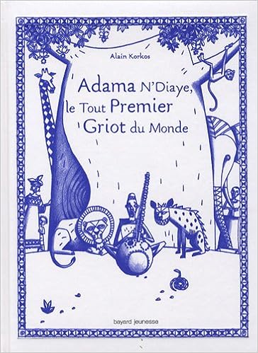 Amazon Fr Adama N Diaye Le Tout Premier Griot Du Monde Korkos Alain Livres