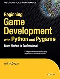 Beginning Game Development with Python and Pygame: From Novice to Professional (Beginning From Novice to Professional) by Will McGugan