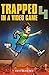 Trapped in a Video Game: Book Four