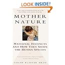 Mother Nature: Maternal Instincts and How They Shape the Human Species