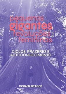 Livro Pequenas gigantes revoluções femininas: Ciclos, prazeres e autoconhecimento