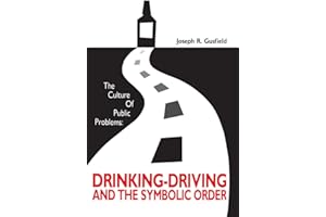 The Culture of Public Problems: Drinking-Driving and the Symbolic Order