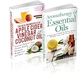 Aromatherapy And Essential Oils: / The Healing Miracles Of Apple Cider Vinegar And Coconut Oil - (2 Book Set) A Beginners Guide To Better Health, Weight ... essential oils handbook, aromatherapy 1)