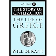 The Story of Civilization, Volume 2 - Will Durant
