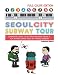 Seoul City Subway Tour (Full Color Edition): Complete Guide to Getting Around Seoul's Top Attractions by Just Taking the Subway primary