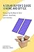 A Solar Buyer's Guide for the Home and Office: Navigating the Maze of Solar Options, Incentives, and Installers