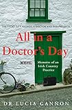 All in a Doctor's Day: Memoirs of an Irish Country Practice by Lucia Gannon