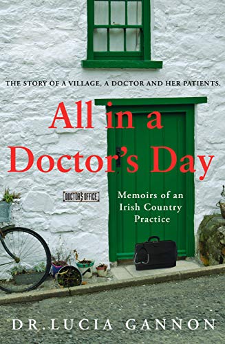 All in a Doctor's Day: Memoirs of an Irish Country Practice by Lucia Gannon