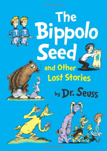 DR SEUSS -- THE BIPPOLO SEED AND OTHER LOST STORIES