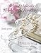 Wire & Beaded Wedding Jewelry & Accessories: 34 Step by Step Projects by 
