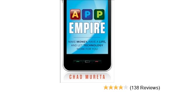App Empire Make Money Have A Life And Let Technology Work For You - 
