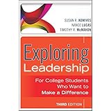 Exploring Leadership: For College Students Who Want to Make a Difference
