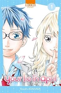 Your lie in april, tome 1 par Arakawa