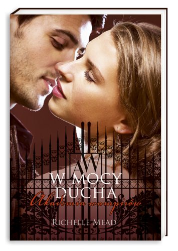 Akademia wampirow 5. W mocy ducha (polish)