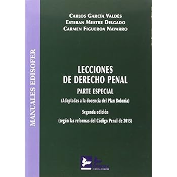 LECCIONES DE DERECHO PENAL, PARTE ESPECIAL: ADAPTADAS A LA DOCENCIA DEL PLAN BOLONIA LECCIONES DE DERECHO PENAL, PARTE ESPECIAL: ADAPTADAS A LA DOCENCIA DEL PLAN BOLONIA