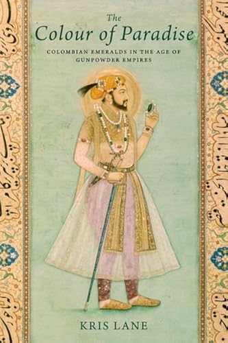 Download Colour of Paradise - The Emerald in the Age of Gunpowder Empires PDF