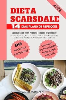 Livro Dieta Scarsdale: Eleve sua Saúde com o Programa Scarsdale de 2 Semanas: Receitas Saudáveis, Perda de Peso e Equilíbrio Entre Baixo Teor de Carboidratos, Alto Teor de Proteínas e Gordura Moderada