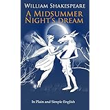 A Midsummer Night's Dream  In Plain and Simple English (A Modern Translation and the Original Version)(Translated) (Classics Retold Book 3)