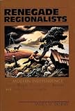 Renegade Regionalists: The Modern Independence of Grant Wood, Thomas Hart Benton, and John Steuart Curry