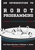 An Introduction to Robot Programming: Programming Sumo Robots with the MRK-2 An Introduction to Robot Programming: Programming Sumo Robots with the MRK-2
